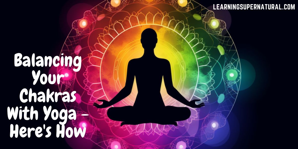 Balancing Your Chakras With Yoga