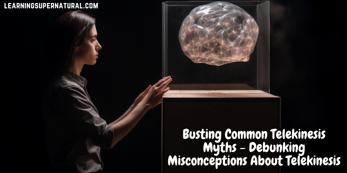 Busting Common Telekinesis Myths