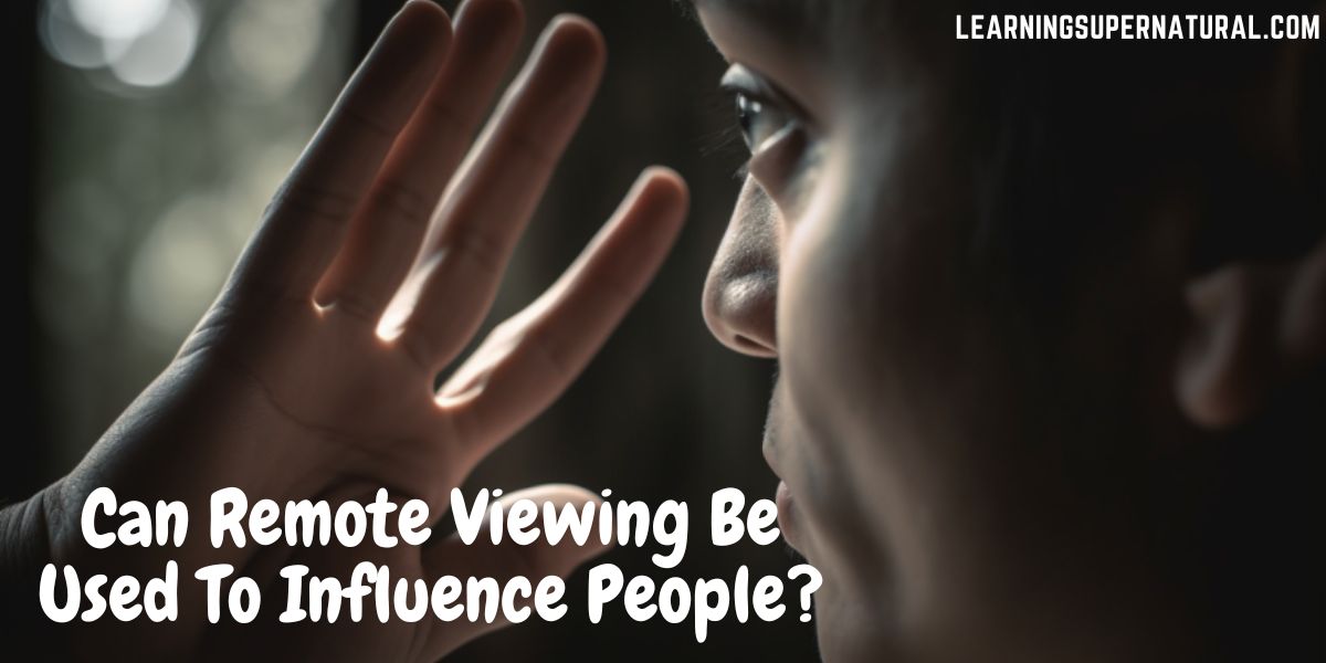 Can Remote Viewing Be Used To Influence People