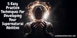5 Techniques For Supernatural Abilities - Learning Supernatural