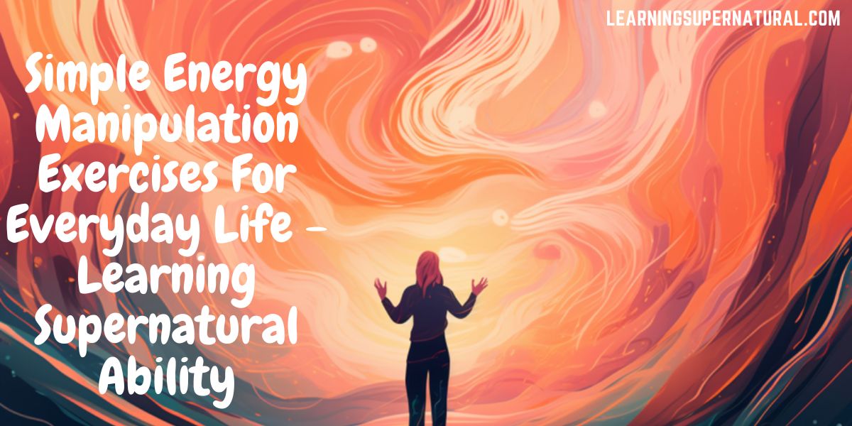 Simple Energy Manipulation Exercises For Everyday Life