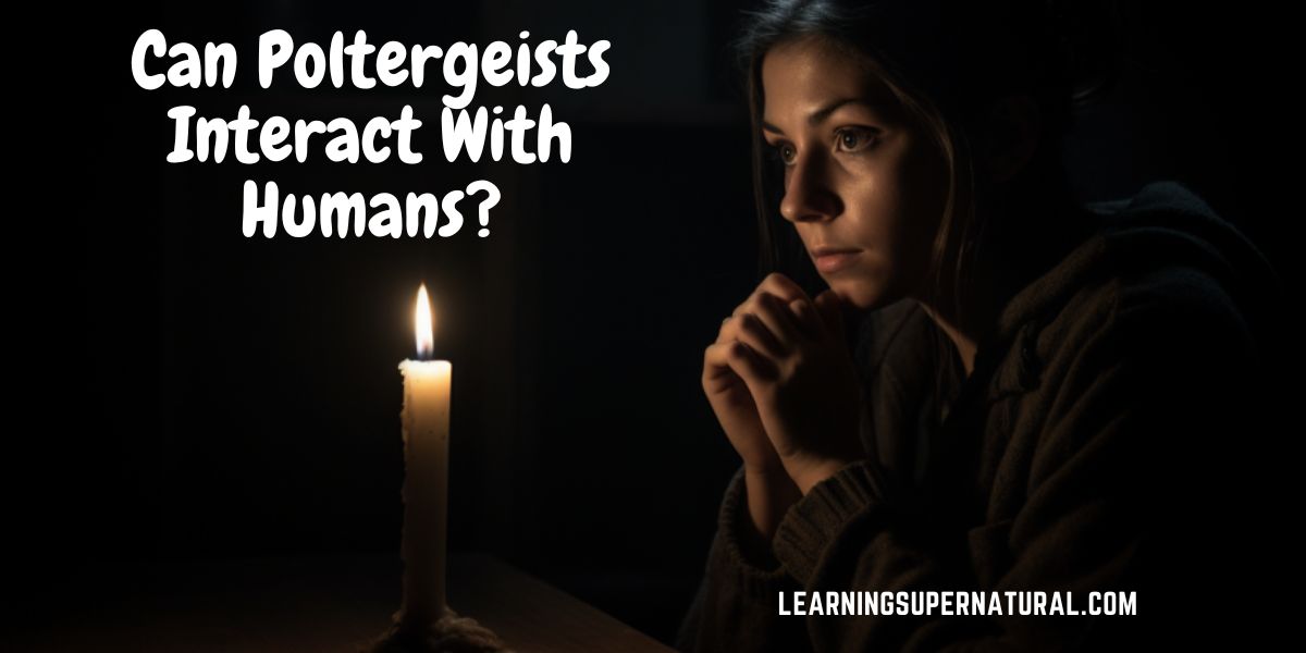 Can Poltergeists Interact With Humans